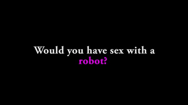 Ask A Porn Star: Would You Have Sex With A Robot? Hardcore Version