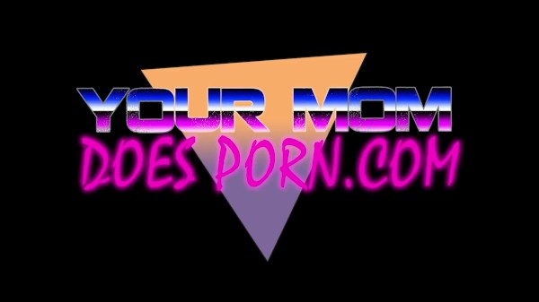 YourMomDoesPorn - Big TITS MILF loves different position in sex